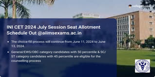 INI CET 2024 July Session Counselling Schedule Out @aiimsexams.ac.in, Check Complete Schedule Here